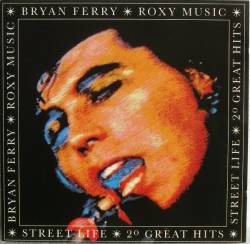 Bryan Ferry : Bryan Ferry, Roxy Music, Street Life, 20 Great Hits